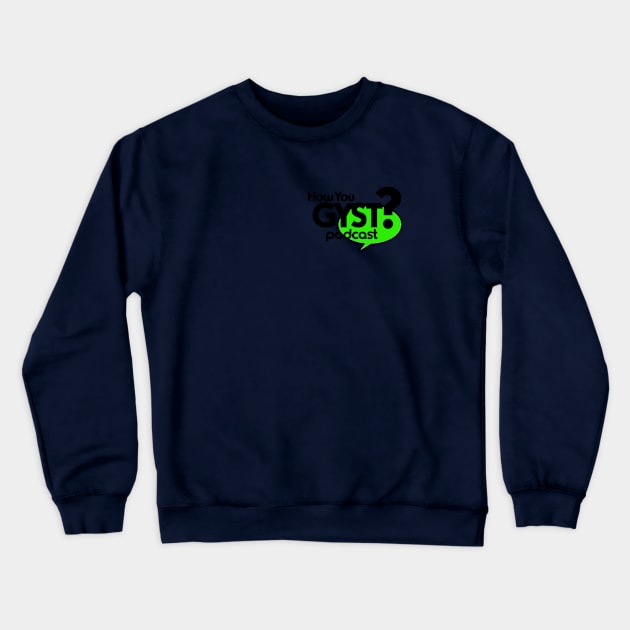 How you GYST! Crewneck Sweatshirt by How you GYST Merch